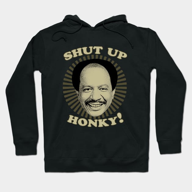 Jeffersons - Shut Up Honky Hoodie by MATERAZEKA